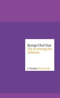 Cover: Byung-Chul Han. Die Errettung des Schönen. S. Fischer Verlag, Frankfurt am Main, 2015.