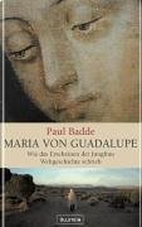 Cover: Paul Badde. Maria von Guadalupe - Wie das Erscheinen der Jungfrau Weltgeschichte schrieb. Ullstein Verlag, Berlin, 2004.