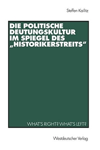Cover: Die politische Deutungskultur im Spiegel des 'Historikerstreits'