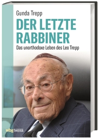 Buchcover: Gunda Trepp. Der letzte Rabbiner - Das unorthodoxe Leben des Leo Trepp. WBG Theiss, Darmstadt, 2018.