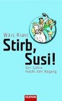 Buchcover: Wais Kiani. Stirb, Susi! - Der Softie macht den Abgang. Goldmann Verlag, München, 2004.