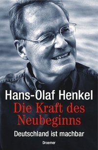 Buchcover: Hans-Olaf Henkel. Die Kraft des Neubeginns - Deutschland ist machbar. Droemer Knaur Verlag, München, 2004.