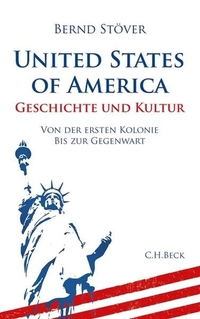Buchcover: Bernd Stöver. United States of America - Geschichte und Kultur. Von der ersten Kolonie bis zur Gegenwart. C.H. Beck Verlag, München, 2012.