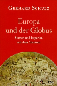 Buchcover: Gerhard Schulz. Europa und der Globus - Staaten und Imperien seit dem Altertum. Deutsche Verlags-Anstalt (DVA), München, 2001.