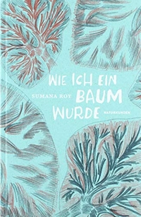 Buchcover: Sumana Roy. Wie ich ein Baum wurde. Matthes und Seitz Berlin, Berlin, 2020.