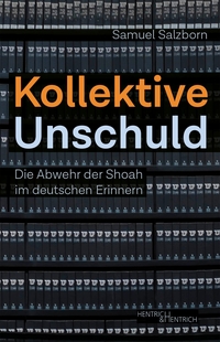 Buchcover: Samuel Salzborn. Kollektive Unschuld - Die Abwehr der Shoah im deutschen Erinnern. Hentrich und Hentrich Verlag, Berlin, 2020.