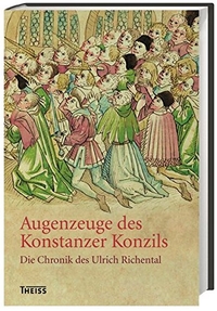 Buchcover: Ulrich von Richental. Augenzeuge des Konstanzer Konzils - Die Chronik des Ulrich Richental. Theiss Verlag, Darmstadt, 2014.