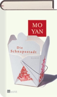 Buchcover: Mo Yan. Die Schnapsstadt - Roman. Rowohlt Verlag, Hamburg, 2002.