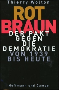 Buchcover: Thierry Wolton. Rot-Braun - Der Pakt gegen die Demokratie von 1939 bis heute. Hoffmann und Campe Verlag, Hamburg, 2000.