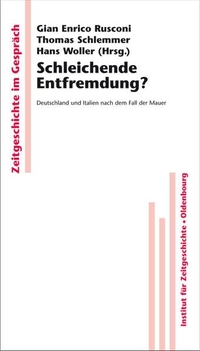 Buchcover: Schleichende Entfremdung - Deutschland und Italien nach dem Fall der Mauer. Oldenbourg Verlag, München, 2008.