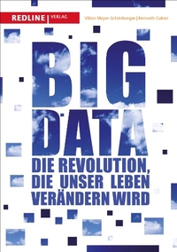 Buchcover: Kenneth Cukier / Viktor Mayer-Schönberger. Big Data - Die Revolution, die unser Leben verändern wird . Redline Wirtschaft, München, 2013.