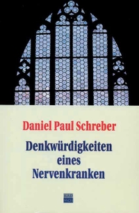 Buchcover: Daniel Paul Schreber. Denkwürdigkeiten eines Nervenkranken. Kadmos Kulturverlag, Berlin, 2003.