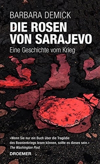 Cover: Barbara Demick. Die Rosen von Sarajevo - Eine Geschichte vom Krieg. Droemer Knaur Verlag, München, 2012.