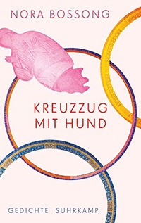 Buchcover: Nora Bossong. Kreuzzug mit Hund - Gedichte. Suhrkamp Verlag, Berlin, 2018.