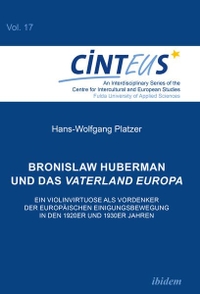Cover: Bronislaw Huberman und das Vaterland Europa