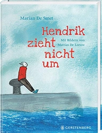 Buchcover: Marian De Smet. Hendrik zieht nicht um - (Ab 6 Jahre). Gerstenberg Verlag, Hildesheim, 2019.