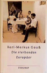Buchcover: Karl-Markus Gauß. Die sterbenden Europäer - Unterwegs zu den Sorben, Aromunen, Gottscheer Deutschen, Arabereshe und den Sepharden von Sarajewo. Zsolnay Verlag, Wien, 2001.