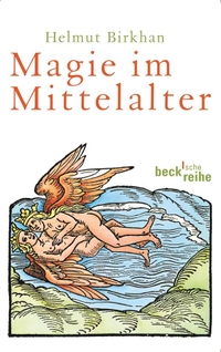 Buchcover: Helmut Birkhan. Magie im Mittelalter. C.H. Beck Verlag, München, 2010.