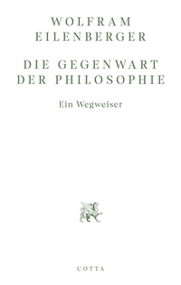 Wolfram Eilenberger. Die Gegenwart der Philosophie - Ein Wegweiser. Klett-Cotta Verlag, Stuttgart, 2026. Wolfram Eilenberger. Die Gegenwart der Philosophie - Ein Wegweiser. Klett-Cotta Verlag, Stuttgart, 2026.