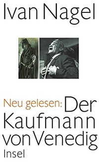 Buchcover: Ivan Nagel. Shakespeares Doppelspiel - Neu gelesen: Der Kaufmann von Venedig. Insel Verlag, Berlin, 2012.