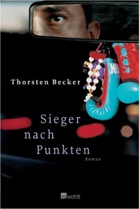 Buchcover: Thorsten Becker. Sieger nach Punkten - Roman. Rowohlt Verlag, Hamburg, 2004.