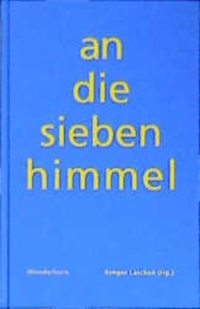 Buchcover: Gregor Laschen (Hg.). An die sieben Himmel - Sieben Lyriker und Erzähler besuchen sieben Landschaften. Verlag Das Wunderhorn, Heidelberg, 2002.