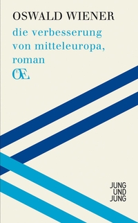 Cover: Oswald Wiener. die verbesserung von mitteleuropa - roman. Jung und Jung Verlag, Salzburg, 2014.