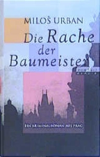 Buchcover: Milos Urban. Die Rache der Baumeister - Ein Kriminalroman aus Prag. Rowohlt Berlin Verlag, Berlin, 2001.