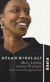 Buchcover: Ayaan Hirsi Ali. Mein Leben, meine Freiheit - Die Autobiografie. Piper Verlag, München, 2006.