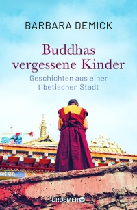 Buchcover: Barbara Demick. Buddhas vergessene Kinder - Geschichten aus einer tibetischen Stadt. Droemer Knaur Verlag, München, 2021.