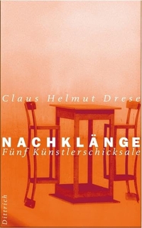 Buchcover: Claus Helmut Drese. Nachklänge - Fünf Künstlerschicksale. Dittrich Verlag, Berlin, 2002.