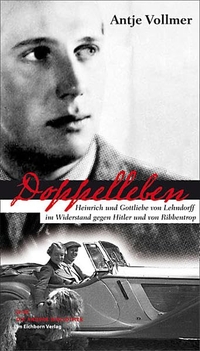 Buchcover: Antje Vollmer. Doppelleben - Heinrich und Gottliebe von Lehndorff im Widerstand gegen Hitler und von Ribbentrop. Die Andere Bibliothek/Eichborn, Berlin, 2010.
