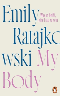 Buchcover: Emily Ratajkowski. My Body - Was es heißt, eine Frau zu sein. Penguin Verlag, München, 2022.