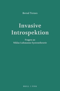 Bernd Ternes. Invasive Introspektion - Fragen an Niklas Luhmanns Systemtheorie. Wilhelm Fink Verlag, Paderborn, 1999.
