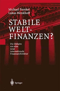 Buchcover: Michael Frenkel / Lukas Menkhoff. Stabile Weltfinanzen? - Die Debatte um eine neue internationale Finanzarchitektur. Springer Verlag, Heidelberg, 2000.