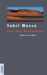 Buchcover: Sabri Mussa. Saat des Verderbens - Roman aus der Wüste. Lenos Verlag, Basel, 2003.