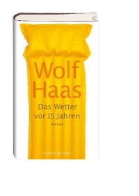 Buchcover: Wolf Haas. Das Wetter vor 15 Jahren - Roman. Hoffmann und Campe Verlag, Hamburg, 2006.