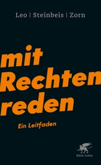 Buchcover: Per Leo / Maximilian Steinbeis / Daniel-Pascal Zorn. Mit Rechten reden - Ein Leitfaden. Klett-Cotta Verlag, Stuttgart, 2017.