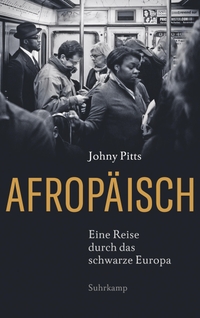 Cover: Johny Pitts. Afropäisch - Eine Reise durch das schwarze Europa. Suhrkamp Verlag, Berlin, 2020.