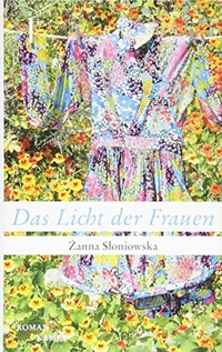Buchcover: Zanna Sloniowska. Das Licht der Frauen - Roman. Kampa Verlag, Zürich, 2018.