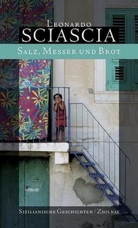 Buchcover: Leonardo Sciascia. Salz, Messer und Brot - Sizilianische Geschichten. Zsolnay Verlag, Wien, 2002.