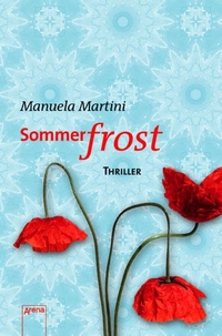 Buchcover: Manuela Martini. Sommerfrost - Thriller. (Ab 14 Jahre). Arena Verlag, Würzburg, 2009.