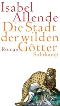 Buchcover: Isabel Allende. Die Stadt der wilden Götter - Roman. Suhrkamp Verlag, Berlin, 2002.