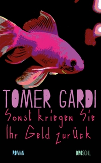 Cover: Tomer Gardi. Sonst kriegen Sie Ihr Geld zurück - Roman. Droschl Verlag, Graz, 2019.