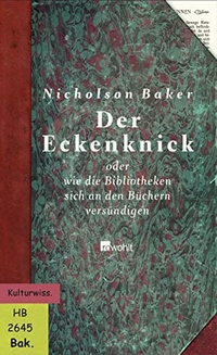Buchcover: Nicholson Baker. Der Eckenknick - oder Wie die Bibliotheken sich an den Büchern versündigen. Rowohlt Verlag, Hamburg, 2005.