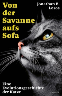 Buchcover: Jonathan B. Losos. Von der Savanne aufs Sofa - Eine Evolutionsgeschichte der Katze. Carl Hanser Verlag, München, 2023.