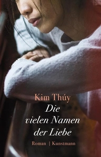 Buchcover: Kim Thuy. Die vielen Namen der Liebe - Roman. Antje Kunstmann Verlag, München, 2017.