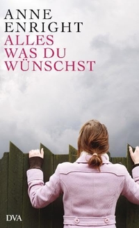 Buchcover: Anne Enright. Alles, was Du wünschst - Erzählungen. Deutsche Verlags-Anstalt (DVA), München, 2009.
