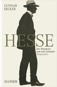 Buchcover: Gunnar Decker. Hesse - Der Wanderer und sein Schatten. Biografie. Carl Hanser Verlag, München, 2012.