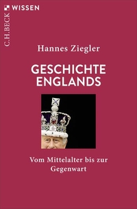 Hannes Ziegler. Geschichte Englands - Vom Mittelalter bis zur Gegenwart. C.H. Beck Verlag, München, 2026. Hannes Ziegler. Geschichte Englands - Vom Mittelalter bis zur Gegenwart. C.H. Beck Verlag, München, 2026.